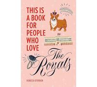 Rebecca Stoeker This Is a Book for People Who Love the Royals (Copertina rigida)