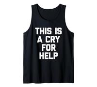 This Is A Cry for Help - Funny Saying Sarcastic Cute Novelty Canotta