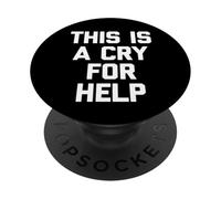 "This Is A Cry For Help - Funny Saying Sarcastic Cute Novelty PopSockets PopGrip Adesivo