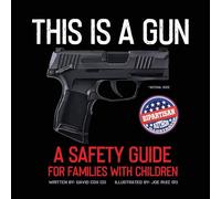 This Is A Gun: A Safety Guide For Families With Children