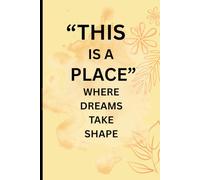 THIS IS A PLACEW WHERE DREAMS TAKE SHAPE: MOTIVATIONAL JOURNALBEST GIFT FOR STUDENTS FRIEND AND FAMILY