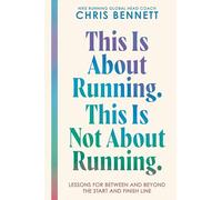 This Is About Running. This Is Not About Running.: Lessons for Between and Beyond the Start and Finish Line
