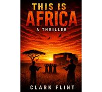 THIS IS AFRICA: A gripping Hostage Survival Thriller Set in the Kalahari Desert