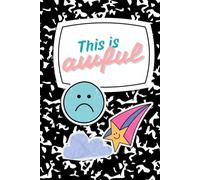 This is Awful: Lined Journal: For those that are just here but not really into it.