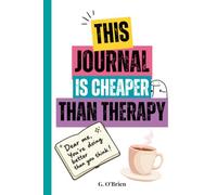 This Is Cheaper Than Therapy: A Funny 6x9” Guided Journal for Overthinkers, People-Pleasers and Anyone Trying to Hold It Together.