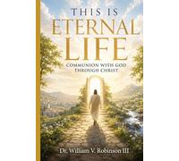THIS IS ETERNAL LIFE: Communion with God through Christ
