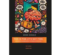 THIS IS FINE (ITS NOT FINE): A Burntout Coloring Book for Teens and Adults
