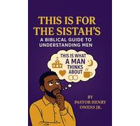 This Is for the Sistah’s a Biblical Guide to Understanding Men