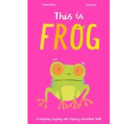 This is Frog: A whopping, hopping, non-stopping interactive book