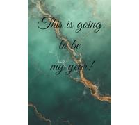 This Is Going To Be My Year!: Motivational Notebook - Journal for Daily Planning, Goal Setting, Personal Growth, Productivity and Positive Thinking - ... notebook for work, planning, school, office.