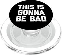 "This Is Gonna Be Bad - Funny Saying Sarcastic Humour Novità PopSockets PopGrip per MagSafe