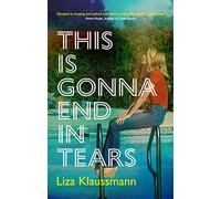 Liza Klaussmann This is Gonna End in Tears (Copertina rigida)
