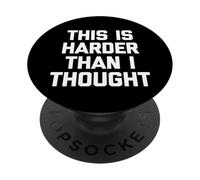 This Is Harder Than I Thought - Divertente dicendo sarcastico novità PopSockets PopGrip Adesivo