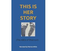 THIS IS HER STORY: (The ABCs of Shannon)