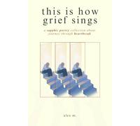 This Is How Grief Sings: a sapphic poetry collection about journey through heartbreak
