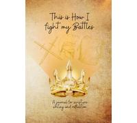 This is how I Fight My Battles: A journal for Scripture writing and Reflection