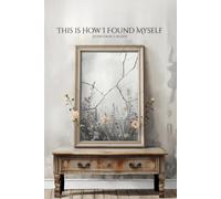 This is How I Found Myself: Letters for Me