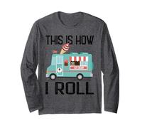 This Is How I Roll Divertente Regalo Casual Ice Cream Truck Maglia a Manica