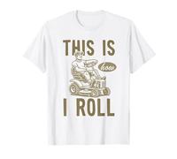This Is How I Roll Funny Rover Yard Work Papà Father Men Maglietta