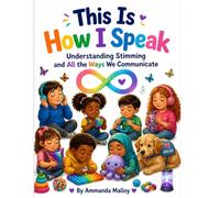 This Is How I Speak: Understanding Stimming and All the Ways We Communicate: 1