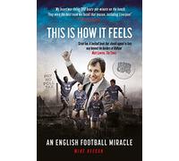 This Is How It Feels - Oldham Atletico - An English Calcio Miracle Latics Book