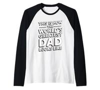 This Is How The World's Greatest Dad Looks Like Maglia con Maniche Raglan