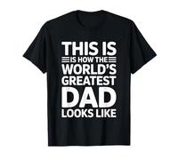 This Is How The World's Greatest Dad Looks Like Maglietta
