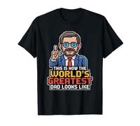 This Is How The World's Greatest Dad Looks Like Maglietta