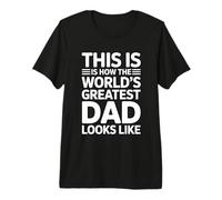 This Is How The World's Greatest Dad Looks Like Maglietta Premium
