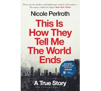 This Is How They Tell Me the World Ends: A True Story