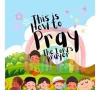 This is How to Pray the Lord’s Prayer