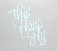 This Is How We Fly by This Is How We Fly