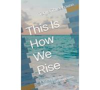 This Is How We Rise: A Journey Through Resilience and Redemption