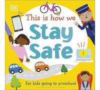 This Is How We Stay Safe: For kids going to preschool