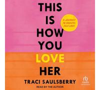 This Is How You Love Her: A Journey to Radical Self-Love