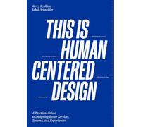 This is Human Centered Design: Practical Guide to Designing Better Services, Systems, and Experiences