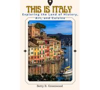 This Is Italy: Exploring The Land Of History, Art and Cuisine