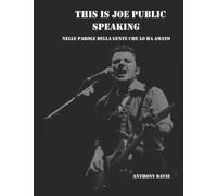 This is Joe Public Speaking: Nelle parole della gente che lo ha amato
