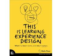 This is Learning Experience Design: What it is, how it works, and why it