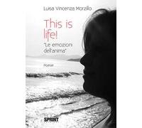 This is life! «Le emozioni dell'anima»