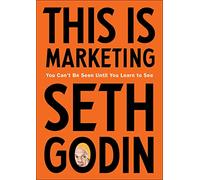 This Is Marketing: You Can't Be Seen Until You Learn to See