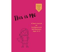 This Is Me: A Guided (189 page) Journal to Help Girls Build Self-Esteem, Explore Emotions, Practice Gratitude and Discover Inner Strength