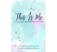 This Is Me: A Guided Keepsake Journal to Mark a Milestone Moment: A Meaningful Gift to Celebrate a Young Woman’s Coming of Age