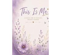 This is ME: A Journal For My Thoughts, Dreams & Growth