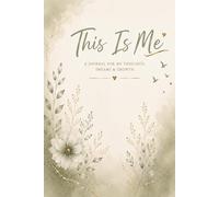 This is ME: A Journal For My Thoughts, Dreams & Growth