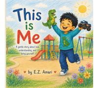 This Is Me: A Sweet Story About Understanding, Big Feelings, and Being Yourself