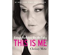 This Is Me: Loving the Person You Are Today by Metz, Chrissy
