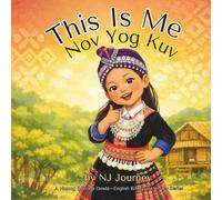 This Is Me Nov Yog Kuv: A Hmong (Hmoob Dawb) English Bilingual Literacy Series
