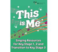 This is Me!: Singing Resources for Key Stage 1, 2 and Transition to Key Stage 3