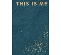 THIS IS ME: THIS IS ME: A Beautiful Lined Journal for Self-Discovery and Personal Growth - Perfect Gift Notebook (120 pages)